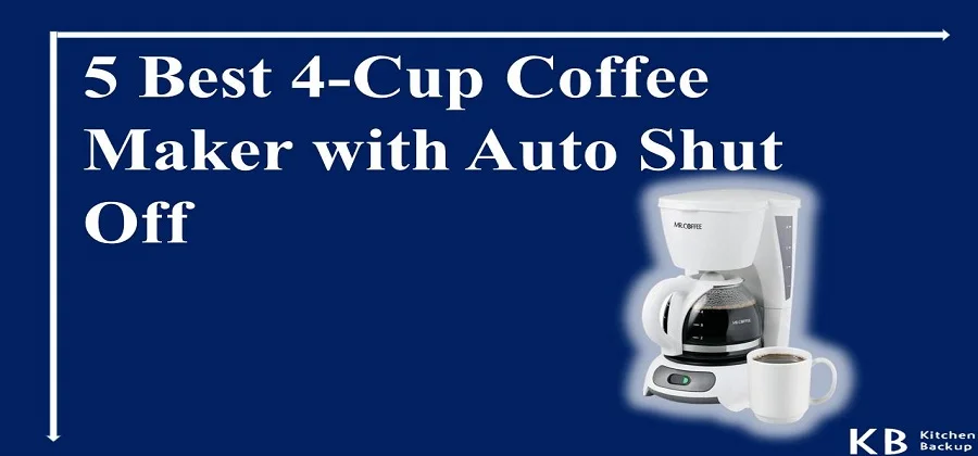 Best 4-Cup Coffee Maker with Auto Shut Off
