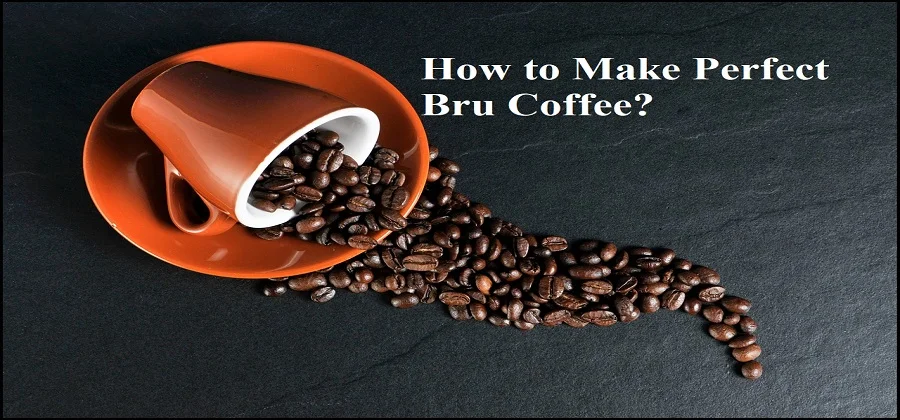 How to Make Perfect Bru Coffee?
